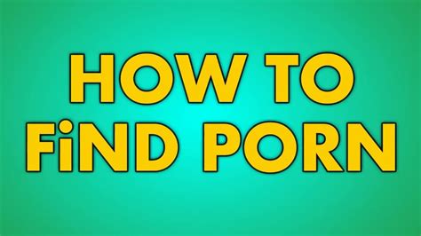 Step 1. . Finding porn